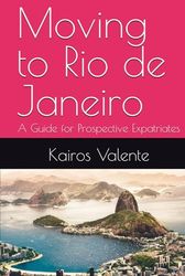 Moving to Rio de Janeiro: A Guide for Prospective Expatriates