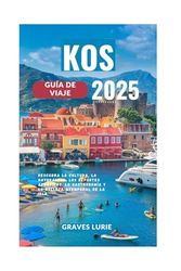 KOS GUÍA DE VIAJE 2025: Descubra la cultura, la naturaleza, los deportes acuáticos, la gastronomía y la belleza atemporal de la isla