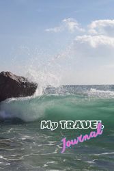 My Travel Journal: Simple and Convenient Notebook to Record Your Impressions, Thoughts and Emotions during Your Travels