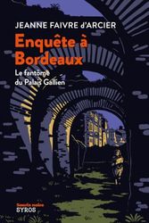 Enquête à Bordeaux - Le fantôme du Palais Gallien