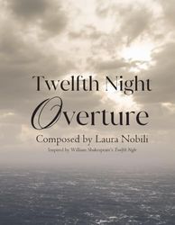 Twelfth Night Overture: Composed by Laura Nobili