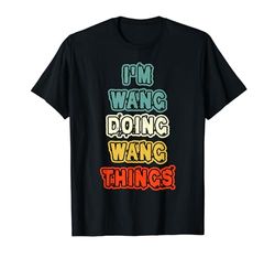 I'M Wang Doing Wang Things Name Wang Camiseta personalizada Camiseta