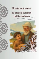 Storie ispiratrici su piccola Azamat dal Kazakhstan