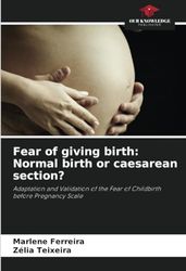 Fear of giving birth: Normal birth or caesarean section?