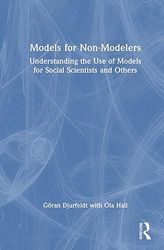 Models for Non-Modelers: Understanding the Use of Models for Social Scientists and Others