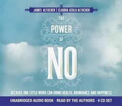 The Power of No: Because One Little Word Can Bring Health, Abundance and Happiness
