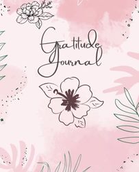Gratitude Journal, floral, grateful, 200 pages, 7.5 x 9.25, daily, writing, of all ages