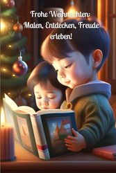 Das Große Weihnachts-Malbuch für Kinder: 130 Seiten voller Malzauber und Festtagsfreude, von kinderleichten, großen Formen bis hin zu herausfordernden Details !