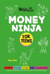 Money Ninja for Teens: A Ninja Life Hacks Guide to Financial Wisdom and Wealth: 2
