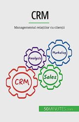 Crm: Managementul relațiilor cu clienții