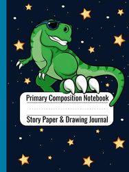 Primary Composition Notebook - Story Paper & Drawing Journal: With Picture Space (Draw & Write)