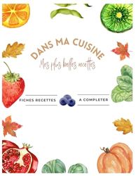 Dans ma cuisine - Fiche à completer mes plus belles recettes