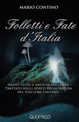 Folletti e Fate d'Italia: Nuovi studi e antiche leggende: Trattato sugli spiriti della natura nel folclore italiano