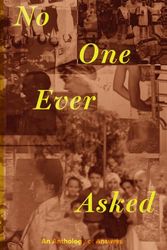 No One Ever Asked: An Anthology of Answers