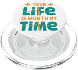 Your Life is Worth My Time Nurse Women Men Camiseta Kid Health PopSockets PopGrip para MagSafe