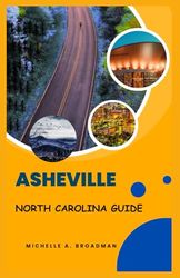 ASHEVILLE NORTH CAROLINA GUIDE: Explore the heart of the blue Ridge Mountains, Natural vibes and Scenic Views.