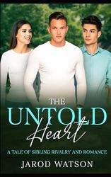 The Untold Heart: A Tale of Sibling Rivalry and Romance