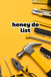 Honey do list: A journal for to do lists