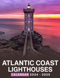 Atlantic Coast Lighthouses Calendar 2024 - 2025: A 24-Month Covering Jan 2024 to December 2025, Perfect Novelty Gift for Organizing & Planning, Office Decor