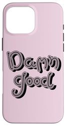 snirt Damn Good, bella maglietta da uomo con cappuccio da donna Custodia per iPhone 16 Pro Max