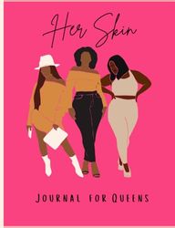 HER SKIN JOURNAL FOR QUEENS