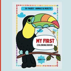 My First Coloring Book: 50+ Pages! -Animals & Insects, Ages 1-4