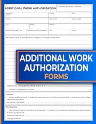 Additional Work Authorization Forms: For Recording Extra Job Beyond Original Contract | 120 Pages.