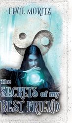 The Secrets of my Best Friend: Magische Zeitreise, Jugend-Fantasy