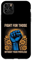 Fight For Those Without Your Privilege Women Rights Feminist Case for iPhone 11 Pro Max