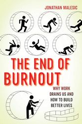 The End of Burnout: Why Work Drains Us and How to Build Better Lives