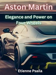 Aston Martin: Elegance and Power on Four Wheels