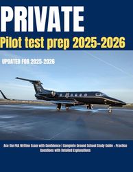 Private Pilot Test Prep 2025-2026: Ace the FAA Written Exam with Confidence | Complete Ground School Study Guide + Practice Questions with Detailed Explanations