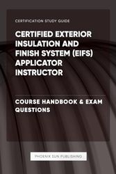 Certified Exterior Insulation and Finish System (EIFS) Applicator Instructor - Course Handbook & Exam Questions