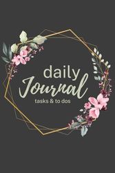 Daily Journal: Tasks and To Do's: Daily Organiser, Task and Goal Tracker, Undated Planner to Boost Productivity, To Do List Notebook