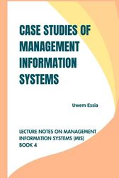 CASE STUDIES OF MANAGEMENT INFORMATION SYSTEMS: Lecture Notes on Management Information Systems (MIS)