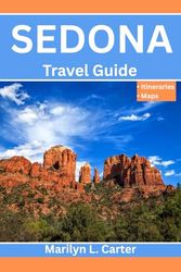 Sedona Travel Guide: Discover Arizona’s Red Rock Magic With Insider Tips, Scenic Trails, Top Attractions, Practical Advice And Hidden Gems For An Unforgettable Adventure.