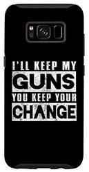 Custodia per Galaxy S8 Gun Funny - I'll Keep My Guns, tu mantieni il resto