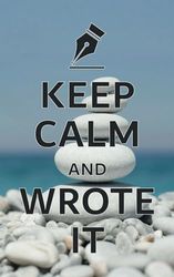 KEEP CALM AND WROTE IT