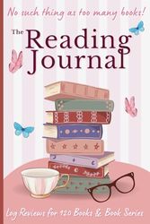 The Reading Journal: Mega Diary to Log Reviews for 120 Books & Book Series with Additional Room for Tracking Reading Goals, Wishlist's & Reading Challenges.