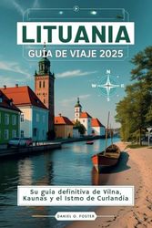 LITUANIA GUÍA DE VIAJE 2025: Su guía definitiva de Vilna, Kaunas y el Istmo de Curlandia