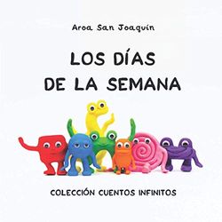 Los días de la semana: Colección Cuentos Infinitos: 5