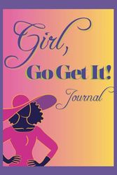 Girl, Go Get It Journal