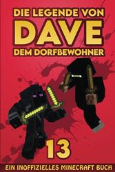 Dave, dem Dorfbewohner 13: Ein Inoffizielles Minecraft Buch (Die Legende von Dave der Dorfbewohner)