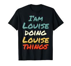 Louise Doing Louise Things Nome divertente Louise Personalizzato Maglietta