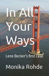 In All Your Ways: Lene Becker's first case