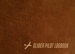 Glider Pilot Logbook: Glider Pilot Log Book, Pilot Logbook, Flight Logbook, Sailplane Pilot Notebook, Sailplane Pilot Logbook, Glider Plane Log Book, ... And Pilot Certification Tracker Journal.