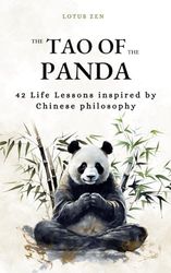 The Tao of the Panda: 42 Life Lessons inspired by Chinese philosophy (harmony and mental well-being)