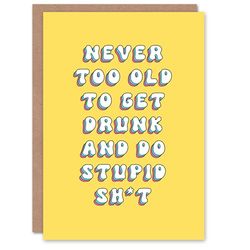 Artery8 Birthday Card Never Too Old For Drunk Stupid Sh*t Fun Funny Happy Joke Humour Her Woman Sister Friend Girlfriend Greeting Card