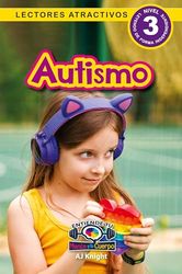 Autismo: Entiende tu mente y tu cuerpo (Lectores atractivos, nivel 3)