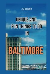 UNIQUE AND FUN THINGS TO DO IN BALTIMORE